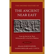 The Oxford History of the Ancient Near East Volume 2: From the End of the Third Millennium BC to the Fall of Babylon