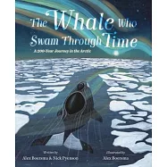 The Whale Who Swam Through Time: A Two-Hundred-Year Journey in the Arctic