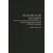 In Search of Security: A Socio-Psychological Portrait of Today&rsquo;&rsquo;s Germany