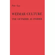 Weimar Culture: The Outsider as Insider.
