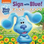 Sign with Blue! (Blue’s Clues & You): An Introduction to Sign Language
