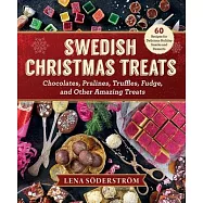 Swedish Christmas Treats: 60 Recipes for Holiday Snacks and Desserts--Chocolates, Pralines, Truffles, Fudge and Other