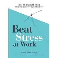 Beat Stress at Work: How to Balance Your Ambition with Your Anxiety