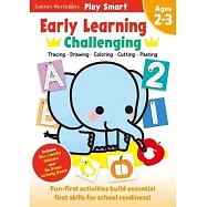 Play Smart Early Learning: Challenging - Age 2-3: Pre-K Activity Workbook: Learn Essential First Skills: Tracing, Coloring, Shapes, Cutting & Pasting,
