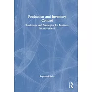 Production and Inventory Control: Roadmaps and Strategies for Business Improvement