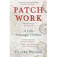 Patch Work: A Life Amongst Clothes