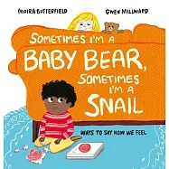 Sometimes I&rsquo;&rsquo;m a Bear Cub, Sometimes I&rsquo;&rsquo;m a Snail: Ways to Say How We Feel