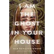 I Am the Ghost in Your House