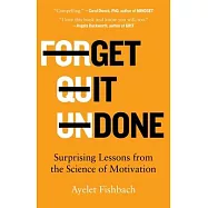 Get It Done: Surprising Lessons from the Science of Motivation