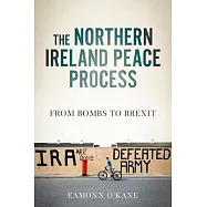 The Northern Ireland Peace Process: From Armed Conflict to Brexit