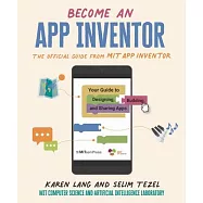 Become an App Inventor: The Official Guide from Mit App Inventor: Your Guide to Designing, Building, and Sharing Apps