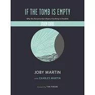 If the Tomb Is Empty Study Guide: Why the Resurrection Means Anything Is Possible