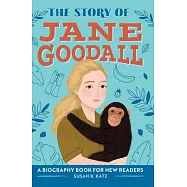 The Story of Jane Goodall: A Biography Book for New Readers