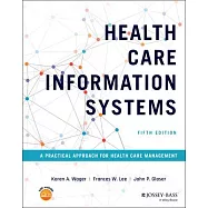 Health Care Information Systems: A Practical Approach for Health Care Management