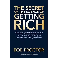 The Secret of the Science of Getting Rich: Change Your Beliefs about Success and Money to Create the Life You Want