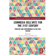 Commedia Dell’’arte for the 21st Century: Practice and Performance in the Asia-Pacific
