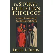 The Story of Christian Theology: Twenty Centuries of Tradition and Reform
