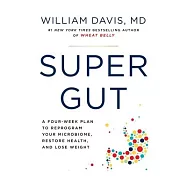 Super Gut: Reprogram Your Microbiome to Restore Health, Lose Weight, and Turn Back the Clock