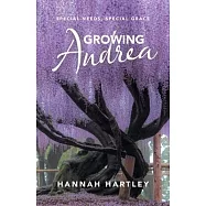 Growing Andrea: Special Needs, Special Grace