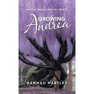 Growing Andrea: Special Needs, Special Grace