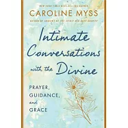 Intimate Conversations with the Divine: Prayer, Guidance, and Grace