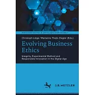 Evolving Business Ethics: Integrity, Experimental Method and Responsible Innovation in the Digital Age