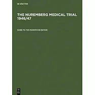 Guide to the Microfiche Edition: With an Introduction to the Trial’’s History by Angelika Ebbinghaus and Short Biographies of the Participants