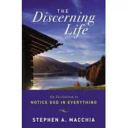 The Discerning Life: An Invitation to Notice God in Everything