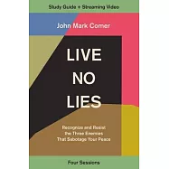 Live No Lies Study Guide Plus Streaming Video: Recognize and Resist the Three Enemies That Sabotage Your Peace