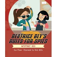 Beatrice Bly’’s Rules for Spies 2: The Mystery Goo