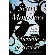Scary Monsters: A Novel in Two Parts