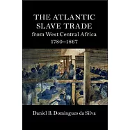 The Atlantic Slave Trade from West Central Africa, 1780-1867