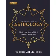 The Essential Book of Astrology: What Your Date of Birth Reveals about You