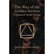 The Way of the Golden Section: A Manual of Occult Training