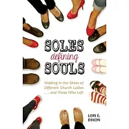 Soles Defining Souls: Walking in the Shoes of Different Church Ladies . . . and Those Who Left