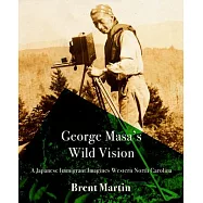George Masa’s Wild Vision: A Japanese Immigrant Imagines Western North Carolina