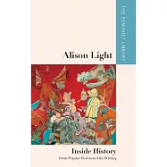 Alison Light - Inside History: From Popular Fiction to Life-Writing