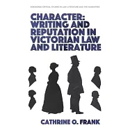 Character: Writing and Reputation in Victorian Law and Literature