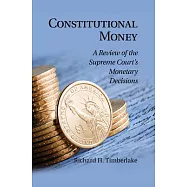 Constitutional Money: A Review of the Supreme Court’’s Monetary Decisions