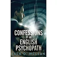 Confessions Of An English Psychopath: A Lawrence Odd Psycho-Thriller