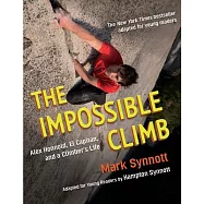 Alex Honnold酋長岩徒手攀岩紀錄 & 攀岩者人生 (青少年版) The Impossible Climb (Young Readers Adaptation): Alex Honnold, El Capitan, and a Climber’s Life