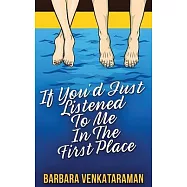 If You&rsquo;&rsquo;d Just Listened To Me In The First Place...