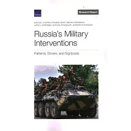 Russia’’s Military Interventions: Patterns, Drivers, and Signposts