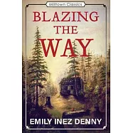 Blazing the Way: True Stories, Songs, and Sketches of Puget Sound and Other Pioneers