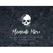 Memento Mori Daily Desk Calendar:: Remember Your Death and Live for Heaven