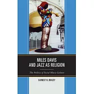 Miles Davis, and Jazz as Religion: The Politics of Social Music Culture