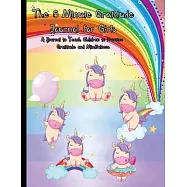 The 5 Minute Gratitude Journal for Girls: A Journal to Teach Children to Practice Gratitude and Mindfulness. Fun and