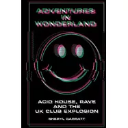 Adventures In Wonderland: Acid house, rave and the UK club explosion