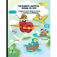 The 5 Minute Gratitude Journal for Kids: A Journal to Teach Children to Practice Gratitude and Mindfulness. Fun and
