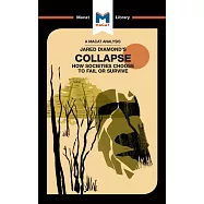 An Analysis of Jared M. Diamond’’s Collapse: How Societies Choose to Fail or Survive